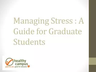 Managing Stress : A Guide for Graduate Students