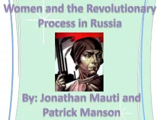 Women and the Revolutionary Process in Russia