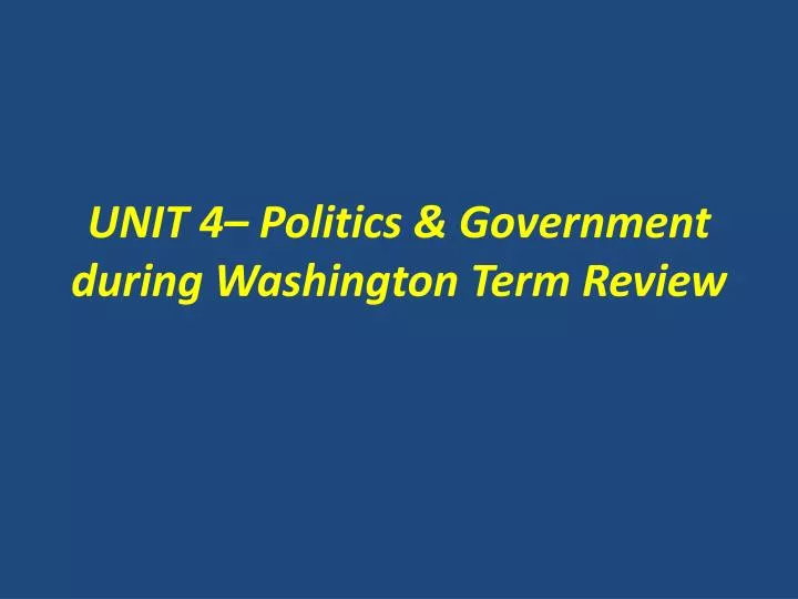 unit 4 politics government during washington term review