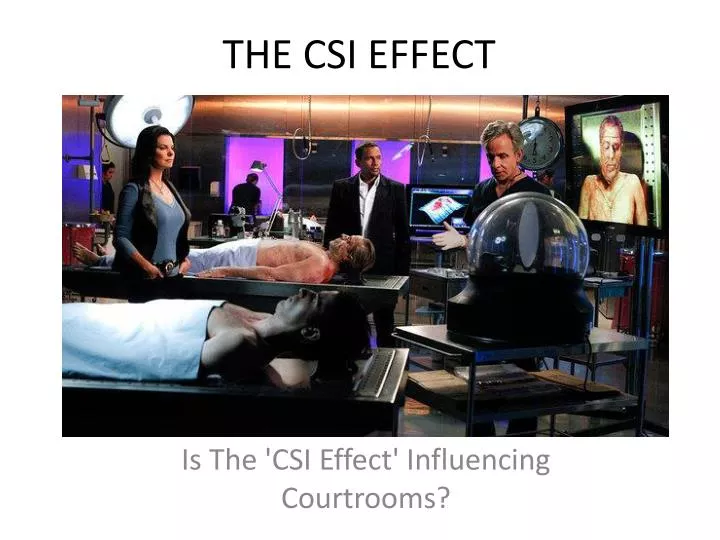 PPT - THE CSI EFFECT PowerPoint Presentation, free download - ID:1558518