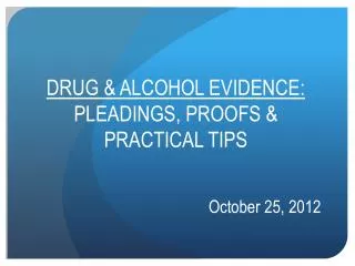 drug alcohol evidence pleadings proofs practical tips