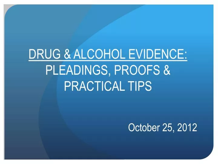 drug alcohol evidence pleadings proofs practical tips