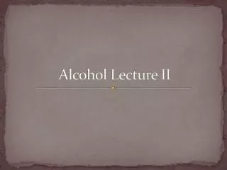 Alcohol Lecture II