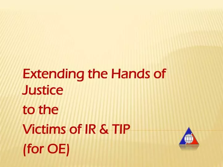 extending the hands of justice to the victims of ir tip for oe