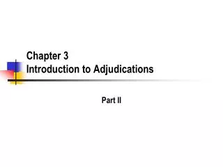 Chapter 3 Introduction to Adjudications