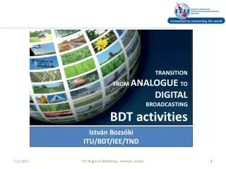 TRANSITION FROM ANALOGUE TO DIGITAL BROADCASTING BDT activities