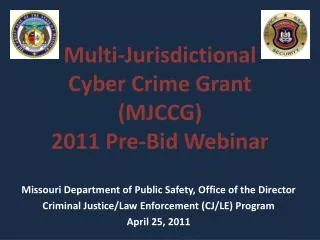 Multi-Jurisdictional Cyber Crime Grant (MJCCG) 2011 Pre-Bid Webinar