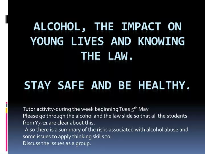 alcohol the impact on young lives and knowing the law stay safe and be healthy
