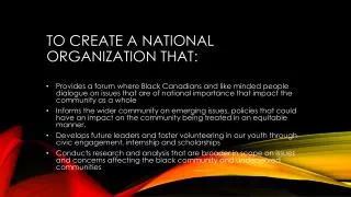 To create a national organization that: