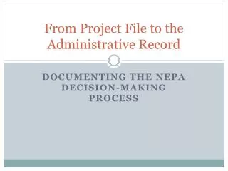 From Project File to the Administrative Record