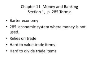 Chapter 11 Money and Banking Section 1, p. 285 Terms:
