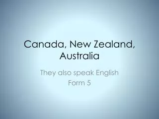 Canada , New Zealand , Australia