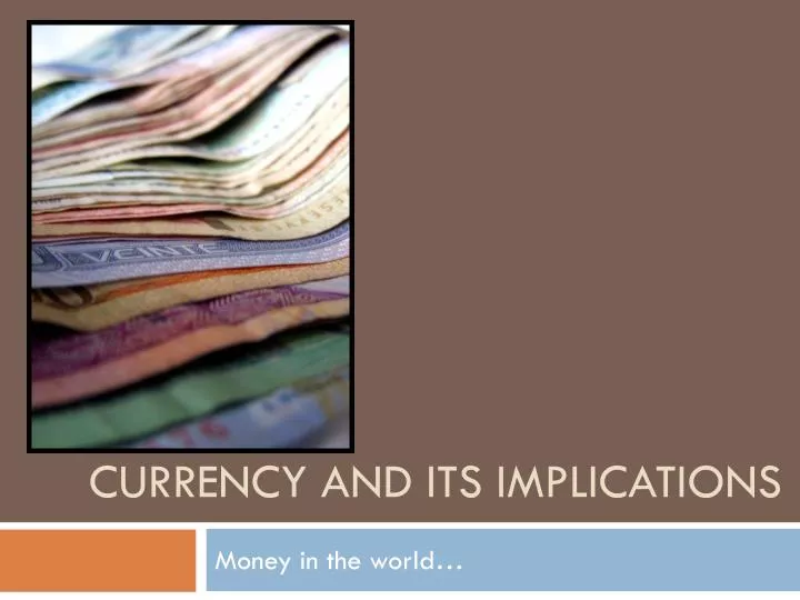 currency and its implications