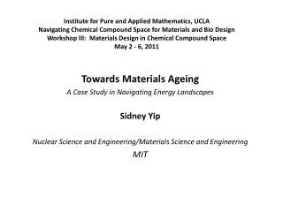 Towards Materials Ageing A Case Study in Navigating Energy Landscapes Sidney Yip Nuclear Science and Engineering/Materia