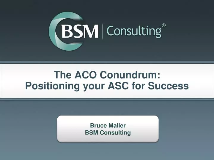 the aco conundrum positioning your asc for success