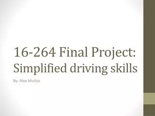 16-264 Final Project: Simplified driving skills