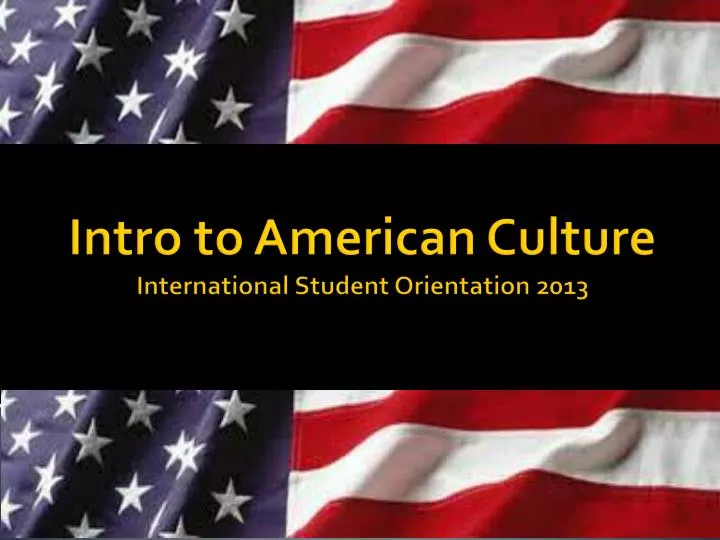 intro to american culture international student orientation 2013