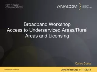 Broadband Workshop Access to Underserviced Areas/Rural Areas and Licensing