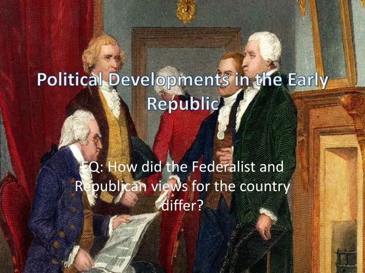 political developments in the early republic