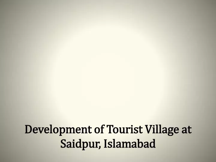 development of tourist village at saidpur islamabad