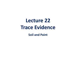 Lecture 22 Trace Evidence