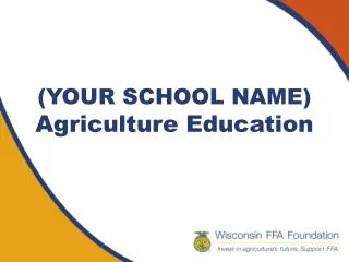 (YOUR SCHOOL NAME) Agriculture Education