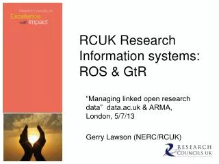 RCUK Research Information systems: ROS &amp; GtR