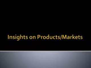 Insights on Products/Markets
