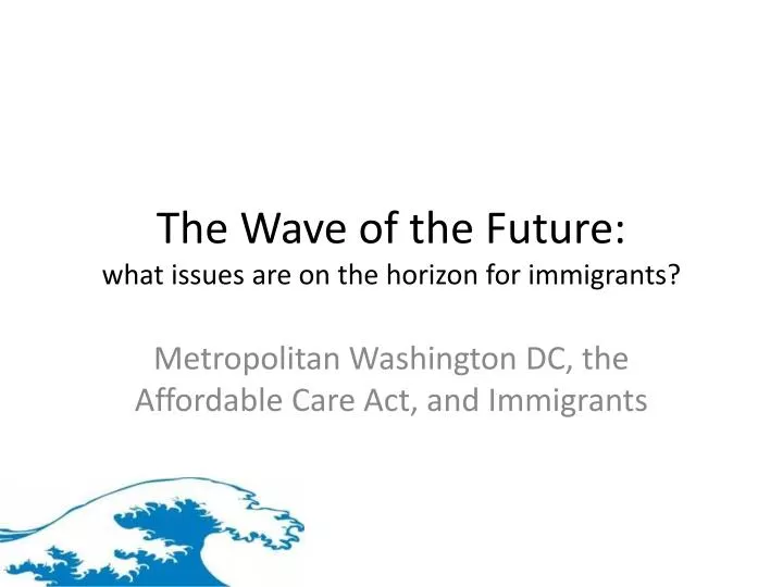 the wave of the future what issues are on the horizon for immigrants