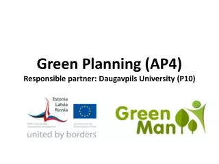 Green Planning (AP4) Responsible partner : Daugavpils University (P10)