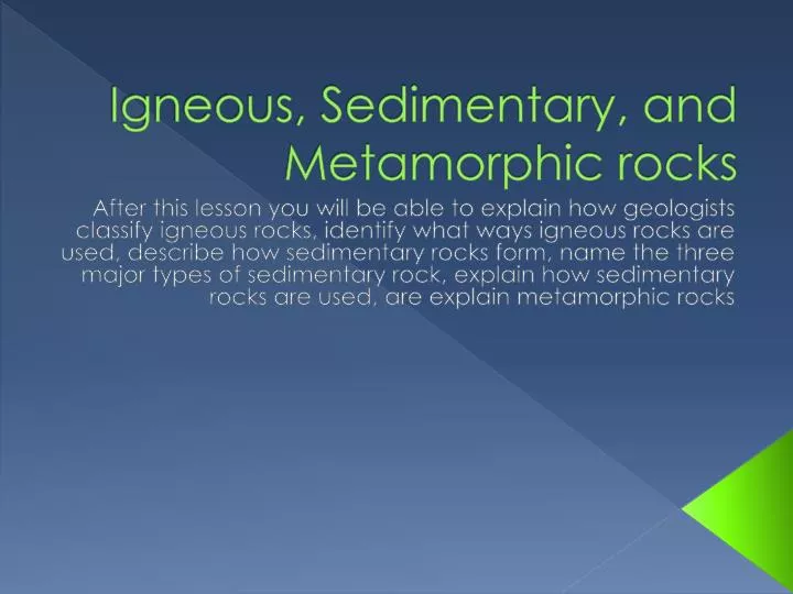 igneous sedimentary and metamorphic rocks