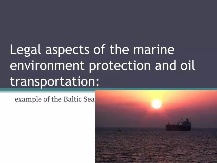 legal aspects of the marine environment protection and oil transportation