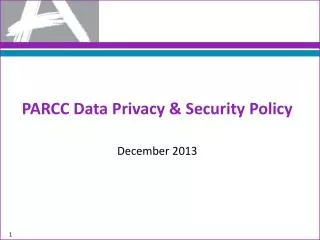 PARCC Data Privacy &amp; Security Policy December 2013