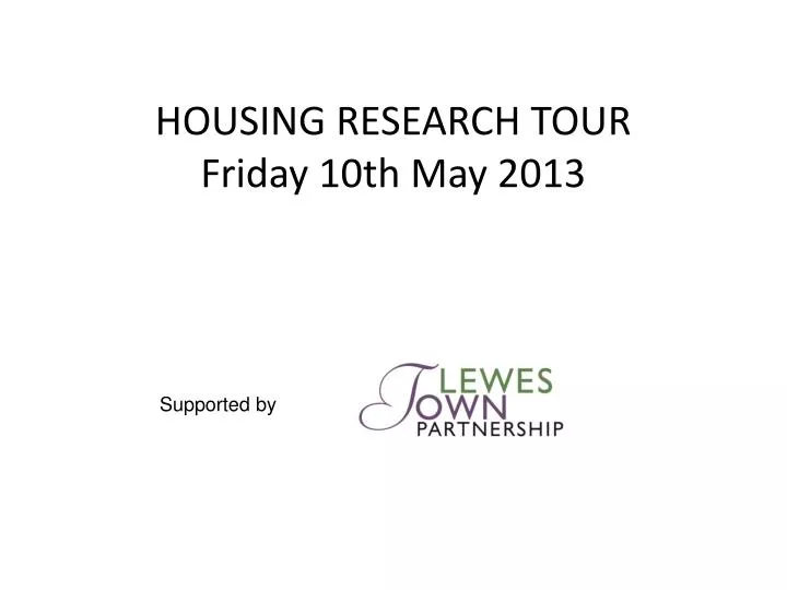 housing research tour friday 10th may 2013