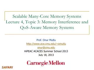 Scalable Many-Core Memory Systems Lecture 4, Topic 3 : Memory Interference and QoS -Aware Memory Systems