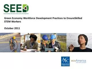 Green Economy Workforce Development Practices to EnsureSkilled STEM Workers October 2011