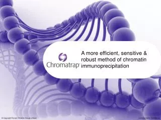 A more efficient, sensitive &amp; robust method of chromatin immunoprecipitation