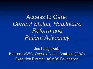 Access to Care: Current Status, Healthcare Reform and Patient Advocacy