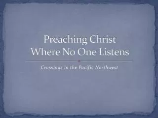 Preaching Christ Where No One Listens