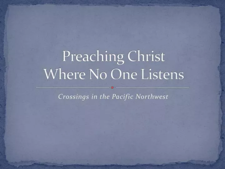 preaching christ where no one listens