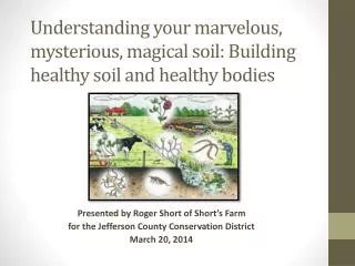 Understanding your marvelous, mysterious, magical soil: Building healthy soil and healthy bodies