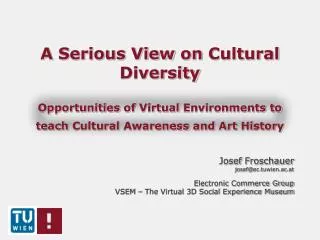 A Serious View on Cultural Diversity Opportunities of Virtual Environments to teach Cultural Awareness and Art