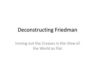 Deconstructing Friedman