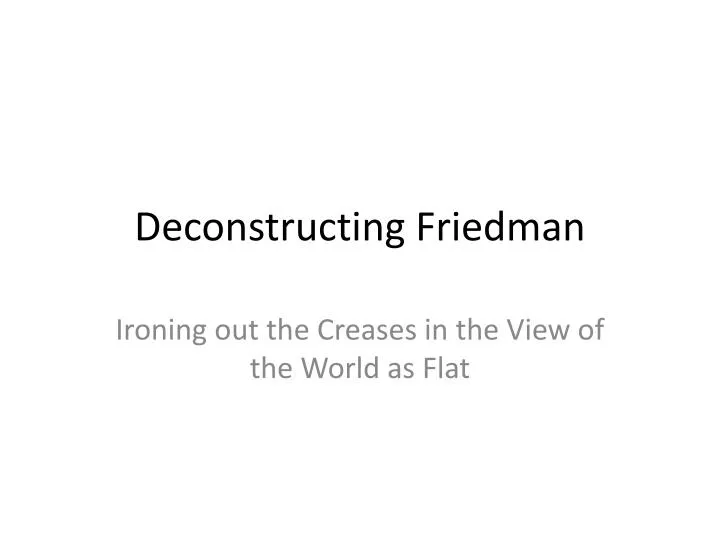 deconstructing friedman