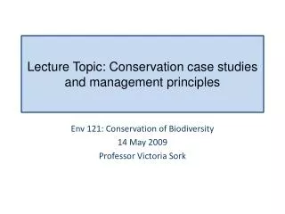 Lecture Topic: Conservation case studies and management principles
