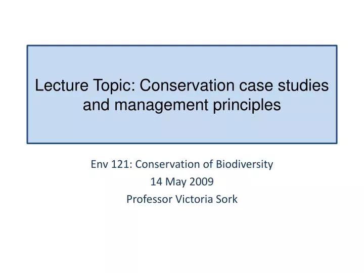 lecture topic conservation case studies and management principles