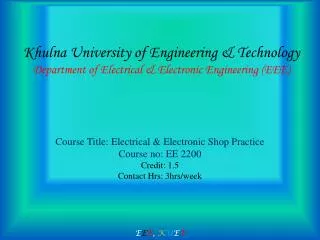 Khulna University of Engineering &amp; Technology Department of Electrical &amp; Electronic Engineering (EEE)