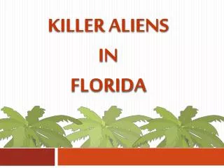 Killer Aliens in Florida