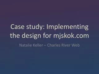 Case study: Implementing the design for mjskok.com