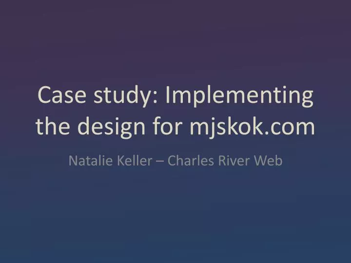 case study implementing the design for mjskok com